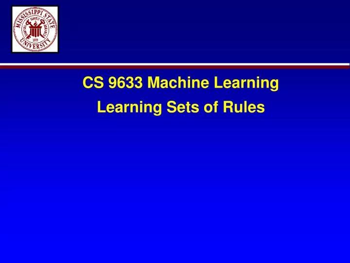 cs 9633 machine learning learning sets of rules