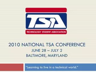 2010 national TSA Conference june 28 – July 2 Baltimore, Maryland