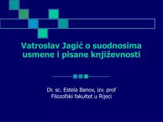 Vatroslav Jagić o suodnosima usmene i pisane književnosti