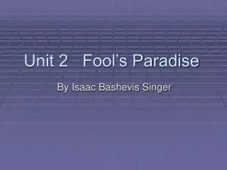 Unit 2 Fool’s Paradise
