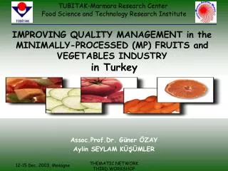 IMPROVING QUALITY MANAGEMENT in the MINIMALLY-PROCESSED (MP) FRUITS and VEGETABLES INDUSTRY in Turkey