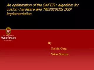 An optimization of the SAFER+ algorithm for custom hardware and TMS320C6x DSP implementation.