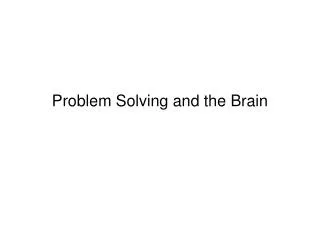 Problem Solving and the Brain
