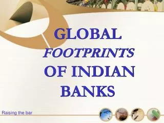 GLOBAL FOOTPRINTS OF INDIAN BANKS