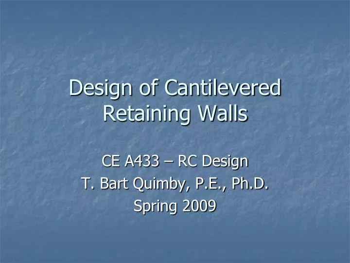 design of cantilevered retaining walls