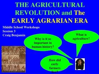 THE AGRICULTURAL REVOLUTION and The EARLY AGRARIAN ERA