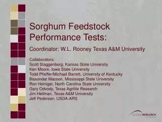 Sorghum Feedstock Performance Tests: Coordinator: W.L . Rooney Texas A&amp;M University Collaborators: Scott Staggen