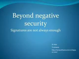 Beyond negative security Signatures are not always enough