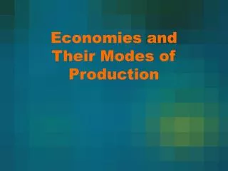 Economies and Their Modes of Production