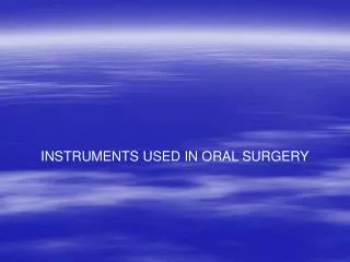 INSTRUMENTS USED IN ORAL SURGERY