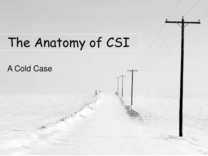 the anatomy of csi