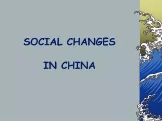 SOCIAL CHANGES IN CHINA
