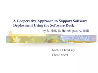 A Cooperative Approach to Support Software Deployment Using the Software Dock by R. Hall, D. Heimbigner, A. Wolf