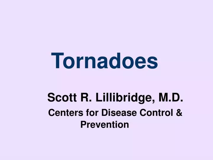 tornadoes scott r lillibridge m d centers for disease control prevention