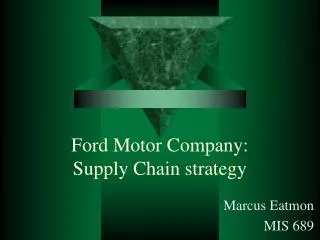 Ford Motor Company: Supply Chain strategy