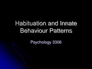 Habituation and Innate Behaviour Patterns