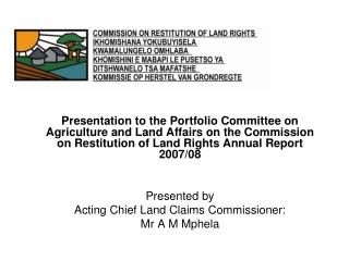 Presentation to the Portfolio Committee on Agriculture and Land Affairs on the Commission on Restitution of Land Rights