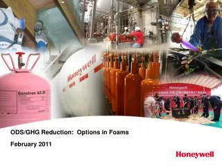 ODS/GHG Reduction: Options in Foams February 2011