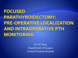 Focused Parathyroidectomy: pre-operative localization and intraoperative PTH monitoring