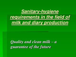 Sanitary-hygiene requirements in the field of milk and diary production