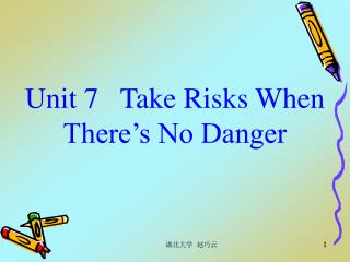 Unit 7 Take Risks When There’s No Danger