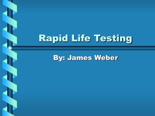 Rapid Life Testing