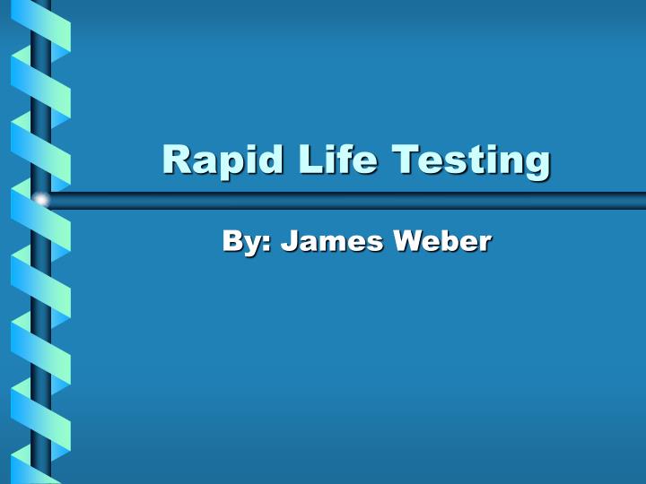 rapid life testing