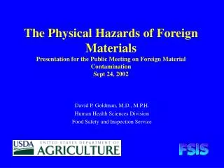 The Physical Hazards of Foreign Materials Presentation for the Public Meeting on Foreign Material Contamination Sept 24