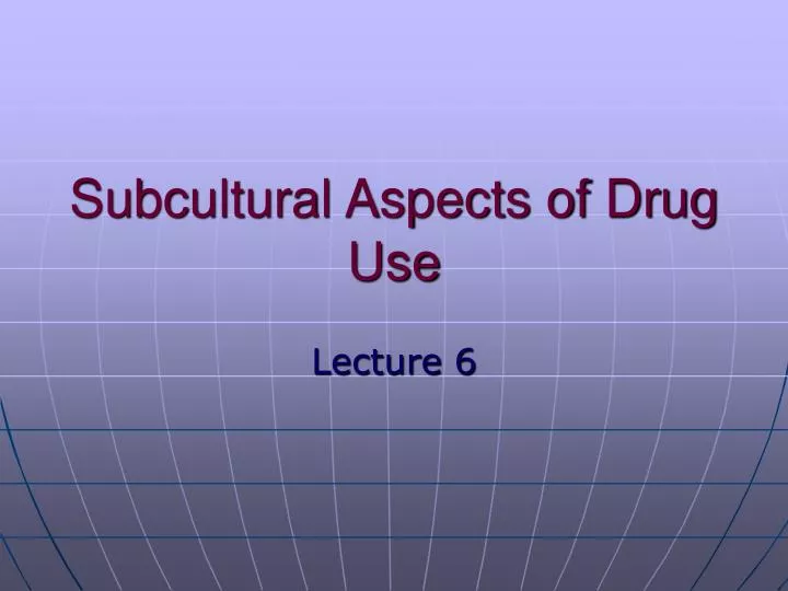 subcultural aspects of drug use
