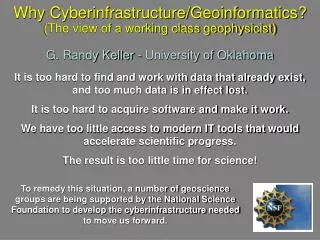 Why Cyberinfrastructure/Geoinformatics? (The view of a working class geophysicist) G. Randy Keller - University of Oklah