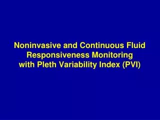 Noninvasive and Continuous Fluid Responsiveness Monitoring with Pleth Variability Index (PVI)