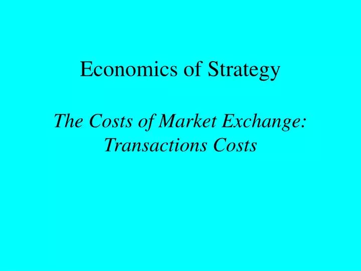 economics of strategy the costs of market exchange transactions costs