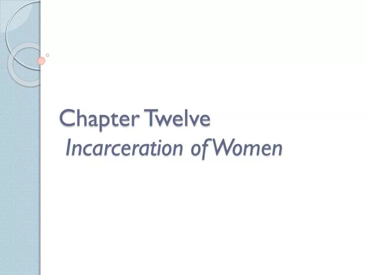 chapter twelve incarceration of women