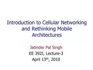 Introduction to Cellular Networking and Rethinking Mobile Architectures