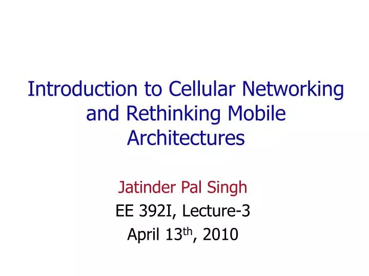 introduction to cellular networking and rethinking mobile architectures