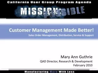 Customer Management Made Better! Sales Order Management, Distribution, Service &amp; Support
