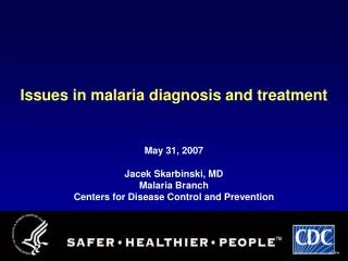 Issues in malaria diagnosis and treatment