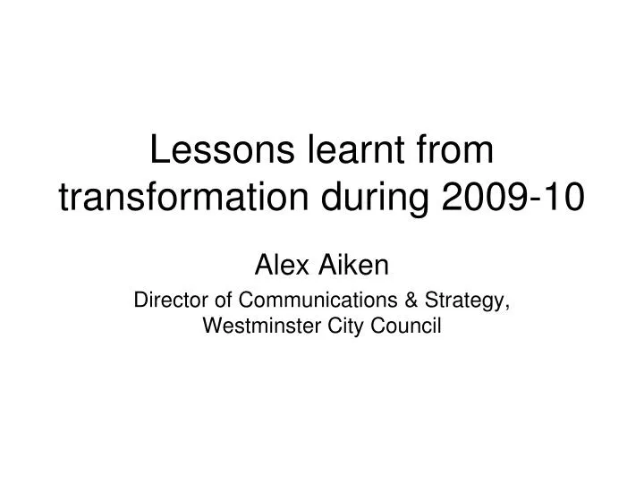 lessons learnt from transformation during 2009 10