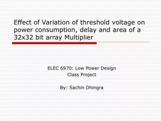 Effect of Variation of threshold voltage on power consumption, delay and area of a 32x32 bit array Multiplier