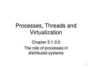 Processes, Threads and Virtualization