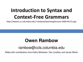 Introduction to Syntax and Context-Free Grammars www1.cs.columbia/~rambow/teaching/lecture-2009-09-22