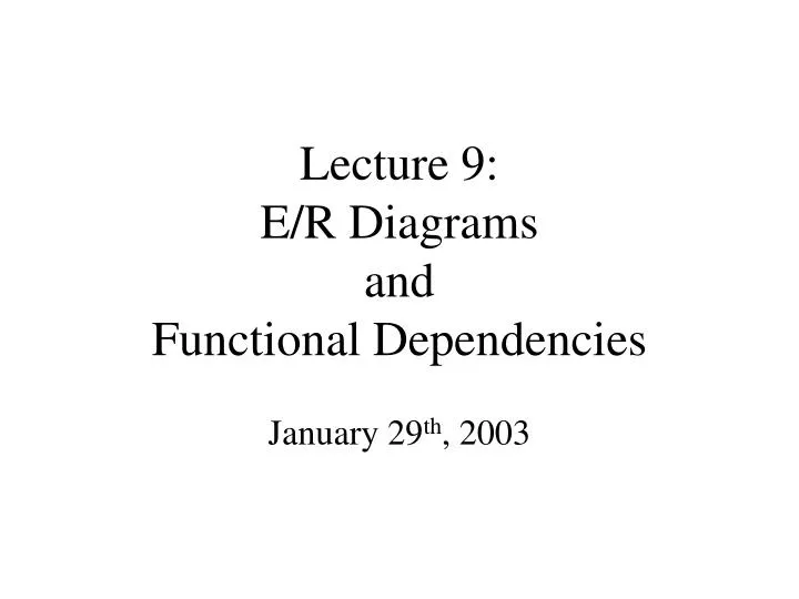 lecture 9 e r diagrams and functional dependencies