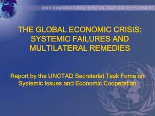 THE GLOBAL ECONOMIC CRISIS: SYSTEMIC FAILURES AND MULTILATERAL REMEDIES