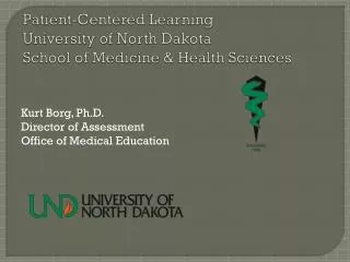 Patient-Centered Learning University of North Dakota School of Medicine &amp; Health Sciences