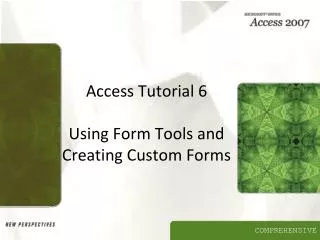 Access Tutorial 6 Using Form Tools and Creating Custom Forms