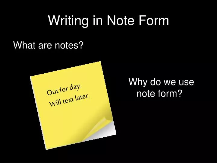 writing in note form