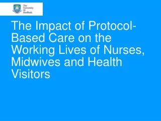 The Impact of Protocol-Based Care on the Working Lives of Nurses, Midwives and Health Visitors
