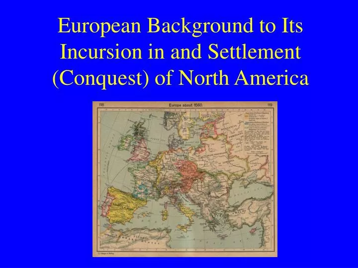 european background to its incursion in and settlement conquest of north america
