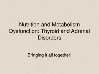 Nutrition and Metabolism Dysfunction: Thyroid and Adrenal Disorders