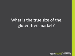 What is the true size of the gluten-free market?
